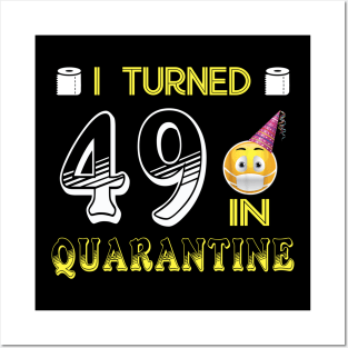 I Turned 49 in quarantine Funny face mask Toilet paper Posters and Art